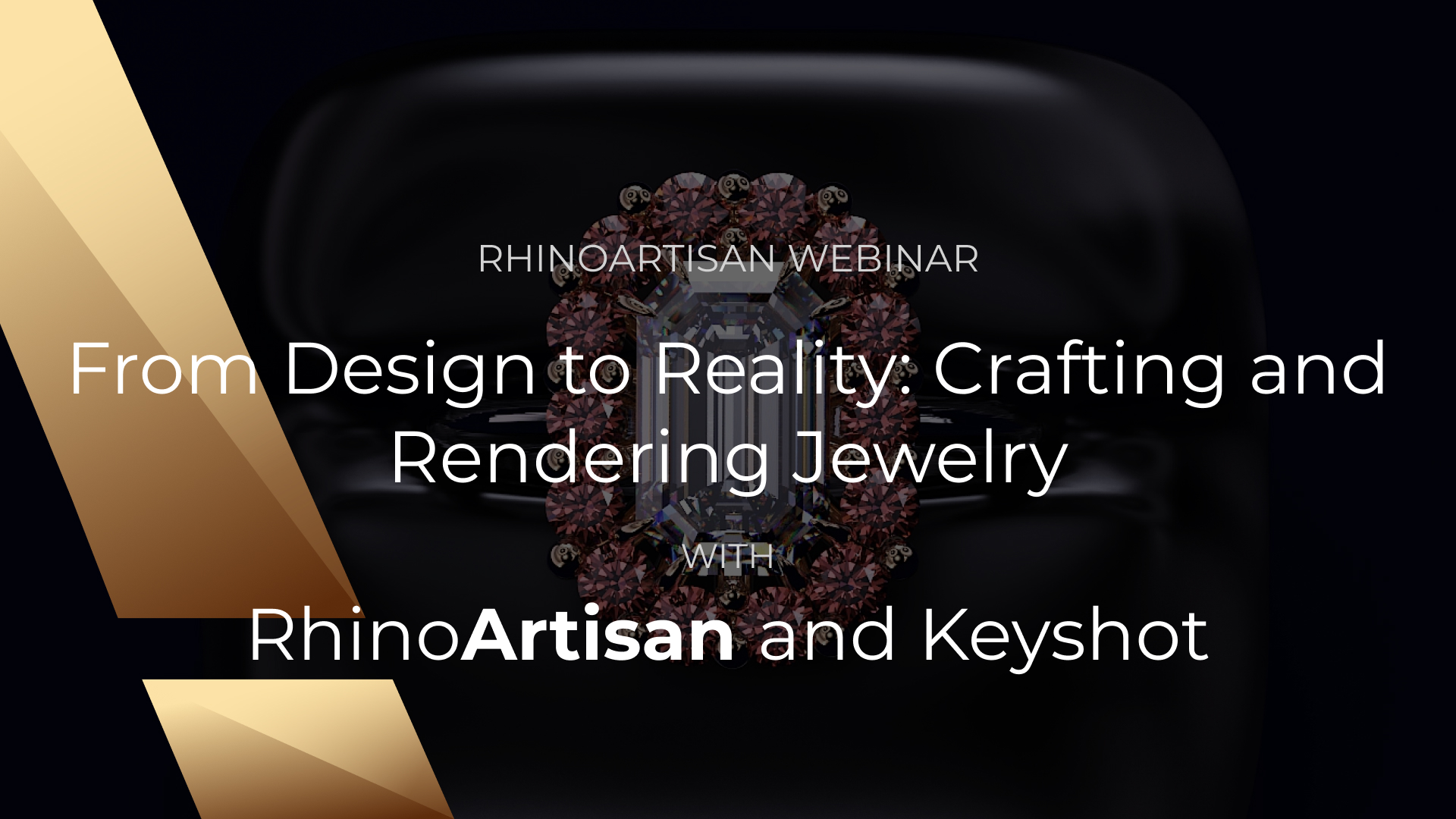 Webinar: From Design to Reality. Crafting and Rendering Jewelry with RhinoArtisan and Keyshot
